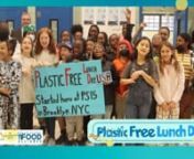 Join schools across the US on Wednesday, April 19th for the next Plastic Free Lunch Day USA, started by 5th grade students from PS 15 in NYC!nnMillions of public school students across the US will participate in this April (Earth-month) day of climate action right in their school cafeterias!nIs your school/school district on board for ​the April 19th Plastic Free Lunch Day?nnBe inspired by public school districts from coast to coast, including New York City, San Diego, Dallas, Baltimore, Phila