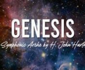 GENESIS: A Symphonic Arche by H. John Hartmannnn0:00:00 Opening Titlesn0:00:54 In the Beginning…n0:06:36 Epoch One: Firen0:12:19 Epoch Two: Airn0:16:35 Festivityn0:19:51 The Great Battle in the Heavensn0:28:30 Epoch Three: Watern0:37:25 Epoch Four: Earthn0:52:08 Epoch Five: Spinning Wheeln1:02:52 Epoch Six: Recapitulationn1:14:20 Epoch Seven: Transfigurationn1:21:18 New Dawnn1:35:37 End CreditsnnFilmed in July 2022 at The Bicknell Family Center for the Arts at Pittsburg State University, Pitts
