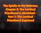 Commentary ~ Chapter 8 ~ The Levitical Priesthood is Abolished ~ Part 1 from levitical commentary