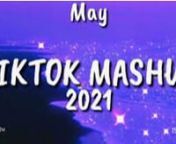 Tiktok Mashup May 2021 Not Clean - New!! from tiktok mashup 2021