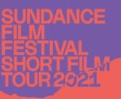 The 2021 Sundance Film Festival Short Film Tour is a 92-minute theatrical program of 7 short films selected from the 2021 Sundance Film Festival program, widely considered the premier showcase for short films and the launchpad for many now-prominent independent filmmakers for close to 40 years. Including fiction, documentary and animation from around the world, the 2021 program offers new audiences a taste of what the Festival offers and shows that short films transcend traditional storytelling.