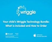 Fid out what is included in your child&#39;s Wriggle technology bundle and how to order your device on your school&#39;s store
