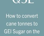 How to QSL App - Convert cane tonnes to GEI Sugar - April 2021.mp4 from 4 gei