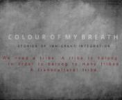 Colour of My Breath is a filmic exploration of the particular challenges of integration from the perspective of five leading collaborative/ community artists from minority ethnic/ migrant backgrounds. nnLead artist: Jijo Sebastian; Collaborators: Alessandra Azevedo, Hina Khan, Amir Abu Alrob, Mark Sebata and Tomasz Madajczak.nnnColour of My Breath is supported by the Communities Integration Fund from the Department of Children, Equality, Disability, Integration and Youth. This project is also su