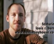 Whether it&#39;s driven by economics, minimalism, voluntary simplicity, or the desire to be more friendly to our planet, the mobile &#39;tiny house&#39; is finding it&#39;s way into driveways, backyards, and wide-open spaces throughout the USA. But why? nnDiscover more about Louis Burns and his reflections on building his first tiny house in the above video.nnYou can also take the &#39;Louis Burns, Austin Tiny House Tour&#39; at http://vimeo.com/19011758. nnFinally, see a posting of this at Jetson Green at http://www.j