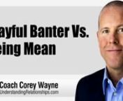 The importance of using playful banter properly so you come off as being charming and playful instead of being mean and arrogant.nnIn this video coaching newsletter, I discuss an email from a viewer who has difficultly using playful banter properly. He says he has a lot of confidence and displays this in a dominant and indifferent manner. He is in sales and this works well for him in his career. However, when it comes to interacting with women, he tends to come off as being more abrasive and mea