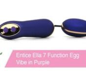 https://www.pinkcherry.com/products/ella-7-function-egg-vibe-in-purple?variant=12593537155157 (PinkCherry US)nhttps://www.pinkcherry.ca/products/ella-7-function-egg-vibe-in-purple?variant=12477294674014 (PinkCherry Canada) nnSlick, silky and mind-blowingly powerful, not to mention extraordinarily versatile, this definitely luxurious version of theclassic egg vibe from Entice boasts, among its many noteworthy features, seven incredibly unique, super quiet vibration patterns, a compact, ergonomi