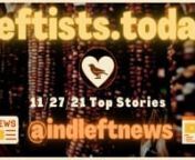 @@@ This Thanksgiving week, we’re scaling back httpa://IndependentLeft.news and http://Leftists.Today to one edition per day vs the usual 2x. We’ll be back Monday in full force!nnThe weekend is here! Stay informed this Saturday with the 11/27 http://leftists.today; some of the top content from across the political left in ONE place, free from advertiser influence! Smashing mega-corporate-controlled propaganda one narrative at a time… #SupportIndependentMedia #M4M4ALL #news #analysis #lefti