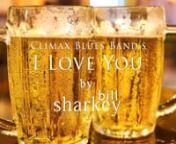 I Love You (Climax Blues Band, 1977). Live cover performance by Bill Sharkey, Home Studio, Hawaii Kai, HI. 2022-02-15.