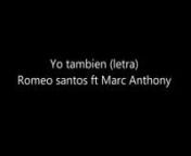 Yo también - Romeo Santos ft Marc Anthony.mp4 from yo tambien ft marc anthony audio