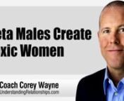 Why and how beta males create toxic women.nnnIn this video coaching newsletter I discuss an email from a viewer who just broke it off again for the second and apparently final time with his toxic ex-girlfriend. She was raised by a beta male father who allowed his wife and daughters to walk all over him and treat him like a doormat. She was spoiled, entitled and extremely difficult to deal with. He now realizes it would never have worked with her because she was too difficult and demanding.nnnn