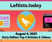 It’s the early Wednesday, 8/4 http://Leftists.today, summarizing the Top 10 stories in today&#39;s early IndependentLeft.news - your #1 source for ALL the best content on the political left in ONE place, free from corporate advertiser influence! Perspectives legacy media doesn&#39;t want you to hear. #IndependentLeftTop5 #SupportIndependentMedia #M4M4ALL #news #analysis #leftists #FreeAssangeNOW #directaction #mutualaid #FreeCommanderXnnnhttps://independentleftnews.substack.com/p/leftists-today-84-ear
