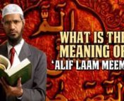 What is the Meaning of &#39;Alif Laam Meem&#39;? - Dr Zakir NaiknnTop-241nn#What #Meaning #Alif #Laam #Meem #Zakir #Naik #Zakirnaik #Drzakirnaik