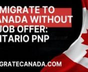 English:nhttps://emigratecanada.com/blog/immigrate-to-canada-without-a-job-offer-ontario-pnp/nnFrancais:nhttps://emigratecanada.com/fr/blog/immigrate-to-canada-without-a-job-offer-ontario-pnp/nnEspanol:nhttps://emigratecanada.com/es/blog/immigrate-to-canada-without-a-job-offer-ontario-pnp/nnnToday we&#39;re going to look at one of my favorite topics How to immigrate to Canada without a job offer. And specifically we&#39;re going to be looking at the Ontario Provincial Nominee program or the Ontario PNP.