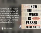 This is a preview of the digital audiobook of How the Word Is Passed by Clint Smith, available on Libro.fm at https://www.libro.fm/audiobooks/9781549123412?cmp=librovimeo_2021. nnLibro.fm is the first audiobook company to directly support independent bookstores. Libro.fm&#39;s bookstore partners come in all shapes and sizes but do have one thing in common: being fiercely independent. Your purchases will directly support your chosen bookstore. nnHow the Word Is PassednA Reckoning with the History of