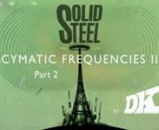 Cymatic Frequencies II by DK - Part 2nnSolid Steel in association with Serato. We continue with the second part of Cymatic Frequencies II by DK, the Video Mixtape reviewing some of his favourite mixes from this year with added visuals. Using more Original Videos from the artist this time and the quality of the music is equally as good as Part 1. nIt&#39;s a sombre start with Gil Scott-Heron RIP, followed by James Blake and hip hop from Paul White, Danny Brown and Shabazz Palaces. Ninja Tune feature