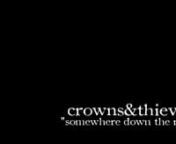 crowns&amp;thieves:nnhttp://www.facebook.com/crownsandthievesnhttp://crownsandthieves.tumblr.com/nnRecorded, Mixed and Mastered by Jan Oberg (Hidden Planet Studio Berlin)nnLyrics:nnSomewhere down the roadn________________________nnI stumble drunk through this old and unloving worldntalking alone into the stone cold air and I scare myself, butnYes, once I thought the world shines brighternIt&#39;s the clouds on the black withered skies, eithernor it&#39;s just mennDo you think as I do? It where the night