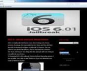 New iOS 6.0.1 Untethered Jailbreak Official Visit http://freejailbreaksx.blogspot.com/nornnhttp://tinyurl.com/cu65dxynnDirect Link For download :http://lnkgt.com/aTGnnLatest Update of iOS 6.0.1 Jailbreak UntetherednnApple Software Update iOS 6.0.1 Compatibility:niPhone 3GSniPhone 4GSM Modelniphone 4niphone 4SniPhone 5niPod Touch 3rd generationniPod Touch 4th generationniPad 3niPad 2niPad MininNew IpadnnGuide &amp; InstructionsnnStep 1: Then go to http://freejailbreaksx.blogspot.com/nStep 2: Do