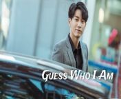 Guess Who I Am - Episode 1 (EngSub)