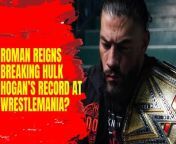 Roman Reigns will break Hulk Hogan&#39;s record at WrestleMania 40! #WrestleMania #RomanReigns #HulkHogan #CodyRhodes #WWEChampionship #MainEvent #TheRock