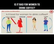 Is it bad for women to drink coffee? #habits #coffee #womenshealth #badhabits