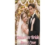 Substitute Bride, Sweet Love Full EP from animation sweet cocoon full movie