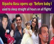 Actress Bipasha Basu offered a glimpse into her experience of being on baby duty with her daughter Devi during a flight, revealing that prior to motherhood, she used to sleep straight for hours on airplanes, but now she &#92;