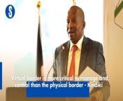 Interior CS Kithure Kindiki says the concept of the border has changed in the sense that, while the physical border still exists, there&#39;s also the virtual border which has become even more critical to manage and control than the physical border. https://shorturl.at/cmsKO