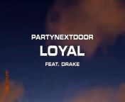 PARTYNEXTDOOR feat. Drake- Loyal[Official Audio]