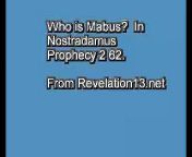 Who is Mabus of Nostradamus prophecy 2 62. King James version English Bible Code discussion. Some theories on Mabus and the comet connected with him, 2 paintings one by a painter named Mabuse may give us clues about Mabus. Also see my 50 minute video on Nostradamus prophecies, and my video on a Nostradamus prophecy of a Black Hole from a particle accelerator in France possibly destroying earth. &#60;br/&#62;Copyright 2008 by T. Chase. &#60;br/&#62;From the Revelation13.net web site, for more on this see Revelation13.net (Revelation 13: Prophecies of the Future, Astrology, Nostradamus, Bible Prophecy, the King James version English Bible Code.)