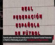 Police searched the RFEF headquarters as part of an alleged corruption investigation involving Luis Rubiales.