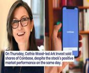 On Thursday, Cathie Wood-led Ark Invest made a significant move by selling shares of Coinbase Global, despite the stock’s positive market performance on the same day.
