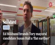 Ed Miliband branded Tory mayoral candidate Susan Hall a ‘flat earther’ during a campaign with Labour&#39;s Sadiq Khan. The shadow secretary for energy security and net zero said voting for anyone else but Sadiq could give Susan Hall a ticket to City Hall. Speaking about deputy leader Angela Rayner, he said she is an inspiration and “exactly the kind of person we need in politics.&#92;
