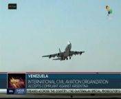 The International Civil Aviation Organization, which oversees global air transport rules and regulations, has taken a significant step in accepting a complaint filed by Venezuela against Argentina, which could have far-reaching implications for air operations and diplomatic relations between the two nations. teleSUR