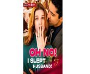 Oh No! Slept with My Husband! Full Movie | Romantic Drama Short 2024 from oh jaaniya mp3 music