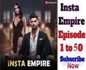 INSTA EMPIRE EPISODE 1 TO 50 -- insta empire pocket fm story short drama
