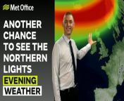 More auroras especially in the north, fine and clear end to the day for many, low clouds and mist coming forthe east from theNorth Sea – This is the Met Office UK Weather forecast for the evening of 11/05/24. Bringing you today’s weather forecast is Craig Snell.